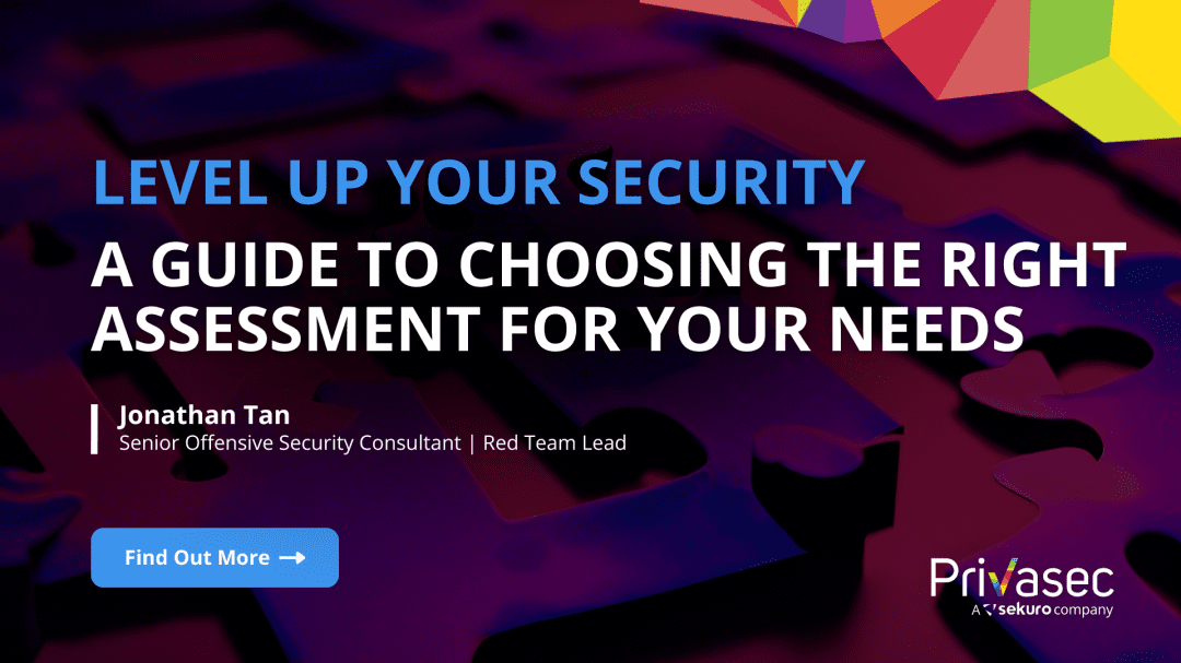 Level Up Your Security Choosing the Right Assessment for your needs